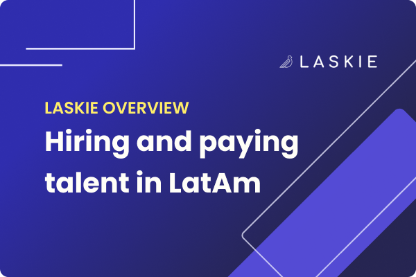 Laskie overview marketing card — Hiring and paying talent in LatAm